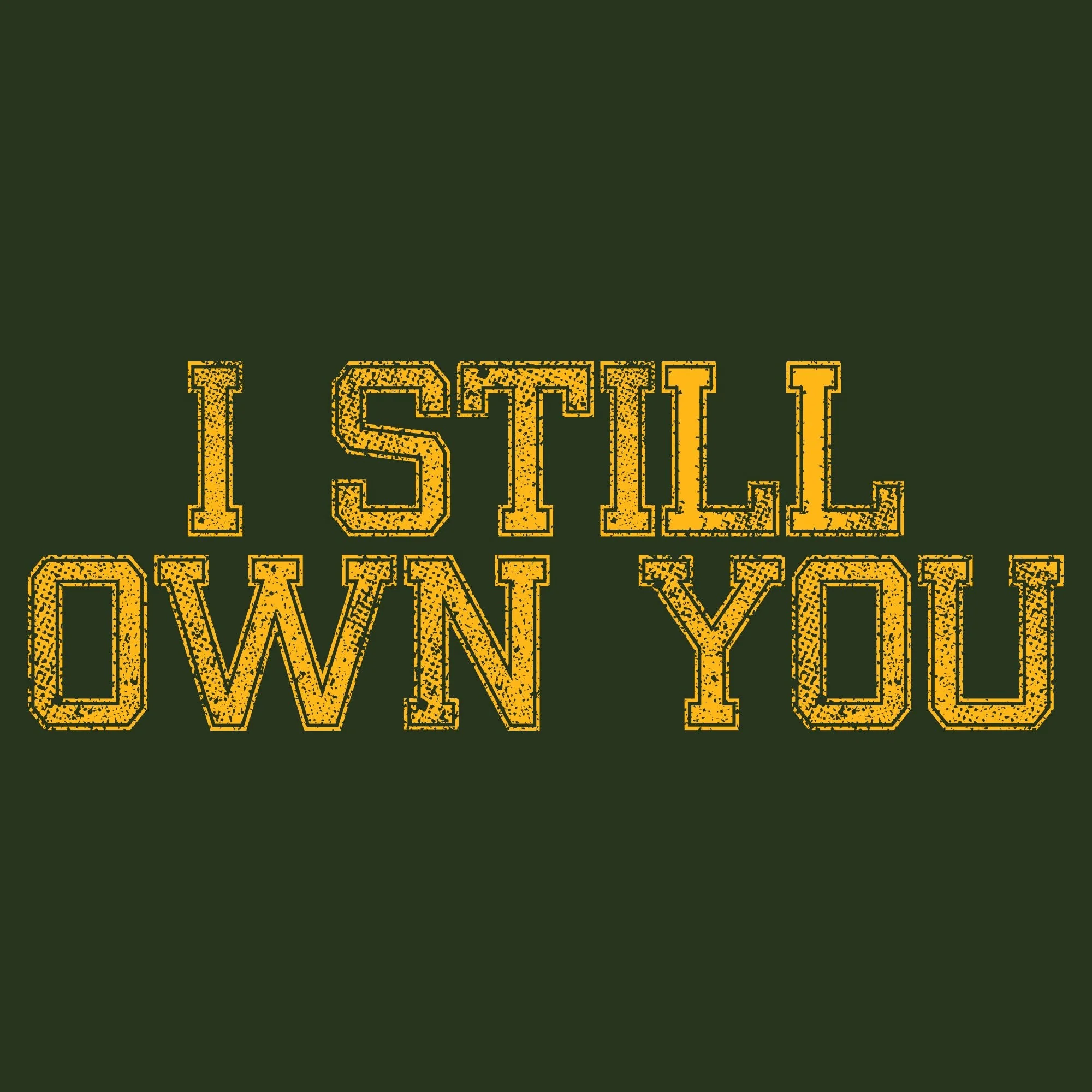 I Still Own You Long Sleeve T-Shirt - Forest - Image 2